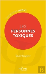 Les Personnes Toxiques : Savoir Les Gérer