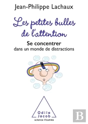 Les Petites Bulles De L'Attention ; Se Concentrer Dans Un Monde De Distractions