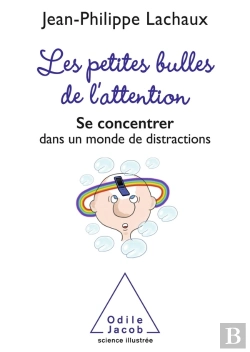 Bertrand.pt - Les Petites Bulles De L'Attention ; Se Concentrer Dans Un Monde De Distractions