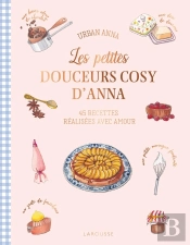 Les Petites Douceurs Cosy D'Anna : 45 Recettes Réalisées Avec Amour