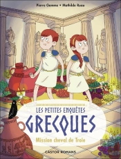 Les Petites Enquêtes Grecques Tome 2 : Les Petites Enquêtes Grecques : Mission Cheval De Troie