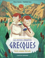 Les Petites Enquêtes Grecques Tome 3 : Forts Comme Hercule