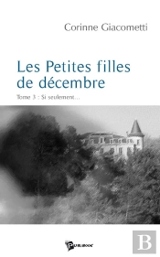 Les Petites Filles De Décembre T.3 ; Si Seulement