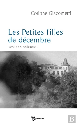 Bertrand.pt - Les Petites Filles De Décembre T.3 ; Si Seulement
