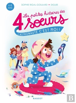 Bertrand.pt - Les Petites Histoires Des 4 Soeurs Tome 4 : L'Astronaute, C'Est Moi !