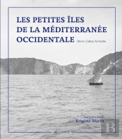 Les Petites Îles De La Méditerranée Occidentale ; Histoire, Culture, Patrimoine