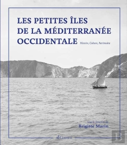 Bertrand.pt - Les Petites Îles De La Méditerranée Occidentale ; Histoire, Culture, Patrimoine