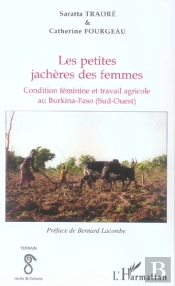 Les Petites Jacheres Des Femmes ; Condition Feminine Et Travail Agricole Au Burkina-Faso