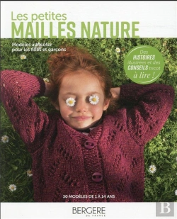 Bertrand.pt - Les Petites Mailles Nature ; Modèles À Tricoter Filles Et Garçons De 1 À 12 Ans ; 30 Modèles