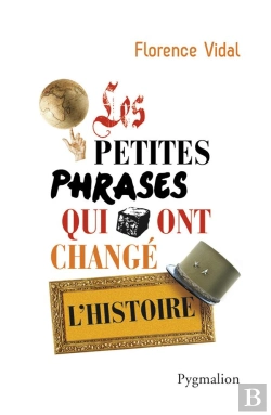 Bertrand.pt - Les Petites Phrases Qui Ont Change L'Histoire