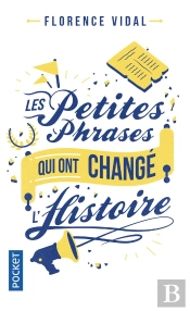 Les Petites Phrases Qui Ont Change L'Histoire