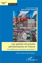 Les Petites Structures Pénitentiaires En France : Un Modèle Pour Les Prisons De Demain ?