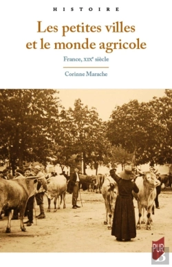 Bertrand.pt - Les Petites Villes Et Le Monde Agricole : France, Xixe Siècle