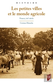 Les Petites Villes Et Le Monde Agricole : France, Xixe Siècle