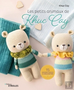Bertrand.pt - Les Petits Animaux De Khuc Cay ; 15 Adorables Créations À Crocheter