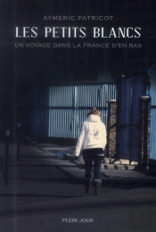 Les Petits Blancs ; Un Voyage Dans La France D'En Bas