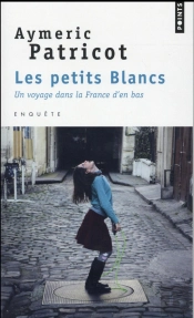 Les Petits Blancs ; Un Voyage Dans La France D'En Bas
