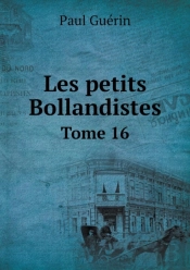 Les Petits Bollandistes Tome 16