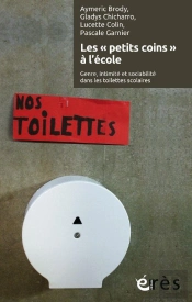 Les Petits Coins De L'Ecole - Genre, Intimite Et Sociabilite Dans Les Toilettes Scolaires