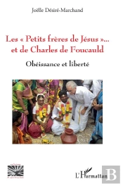 Les 'Petits Freres De Jesus' Et De Charles De Foucauld - Obeissance Et Liberte