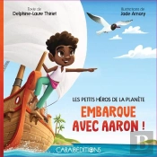 Les Petits Héros De La Planète : Embarque Avec Aaron !