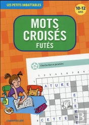 Les Petits Imbattables - Mots Croises Futes (10-12 A.)