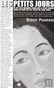 Les Petits Jours ; Il Est Des Hommes Pour Qui Le Plus Grand Jour De Leur Vie Est Celui De Leur Mort