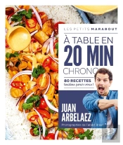 Les Petits Marabout : À Table En 20 Min Chrono : 80 Recettes Testées Pour Vous !