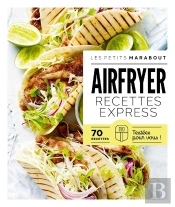 Les Petits Marabout : Airfryer : Recettes Express ; 70 Recettes Testées Pour Vous !