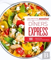 Les Petits Marabout : Dîners Express : 100 Recettes Testées Pour Vous !