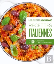 Les Petits Marabout : Recettes Italiennes : 100 Recettes Testées Pour Vous !