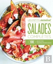 Les Petits Marabout : Salades Complètes : 100 Recettes Testées Pour Vous !