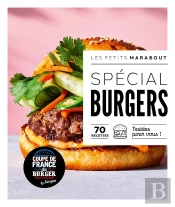 Les Petits Marabout : Spécial Burgers : 70 Recettes Testées Pour Vous !