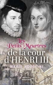 Les Petits Meurtres De La Cour Dhenri Iii