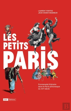 Bertrand.pt - Les Petits Paris ; Promenade Littéraire Dans Le Paris Pittoresque Du Xixe Siècle