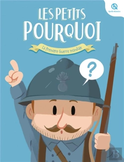 Bertrand.pt - Les Petits Pourquoi : Première Guerre Mondiale : 25 Questions Pour Tout Comprendre