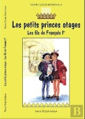 Les Petits Princes Otages - Les Fils De François Ier