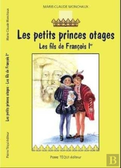 Bertrand.pt - Les Petits Princes Otages - Les Fils De François Ier
