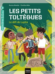 Les Petits Toltèques Tome 1 ; Le Défi De Lupita