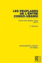 Les Peuplades De L'Entre Congo-Ubangi (Ngbandi, Ngbaka, Mbandja, Ngombe Et Gens D'Eau)