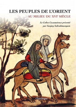 Bertrand.pt - Les Peuples De L'Orient Au Milieu Du Xvie Siècle : Le Codex Casanatense Présenté Par Sanjay Subrahmanyam