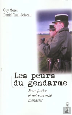 Bertrand.pt - Les Peurs Du Gendarme ; Notre Justice Et Notre Securite Menacees