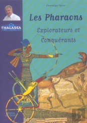 Les Pharaons ; Explorateurs Et Conquerants