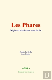 Les Phares : Origine Et Histoire Des Tours De Feu