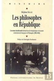 Les Philosophes En République ; L'Aventure Intellectuelle De La Revue De Métaphysique Et De Morale Et De La Société Française De Philosophie (1891-1914)