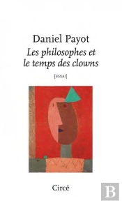Les Philosophes Et Le Temps Des Clowns