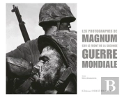Les Photographes De Magnum Sur Le Front De La Seconde Guerre Mondiale