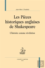 Les Pièces Historiques Anglaises De Shakespeare ; L'Histoire Comme Révélation