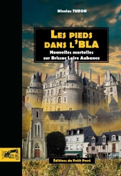 Les Pieds Dans L'Bla : Nouvelles Mortelles Sur Brissac Loire Aubance