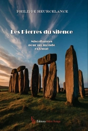 Les Pierres Du Silence : Miscellanées Pour Un Monde Exténué